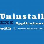 Uninstall EXE Applications with PSADT